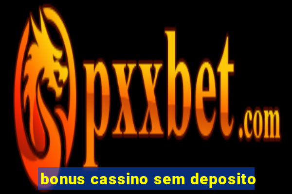 bonus cassino sem deposito